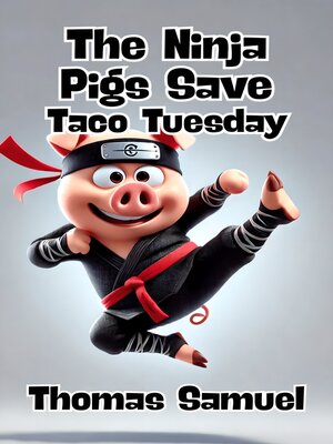 cover image of The Ninja Pigs Save Taco Tuesday